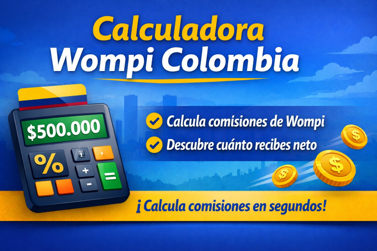 Calculadora Wompi Colombia: calcula comisiones y cuánto recibes realmente