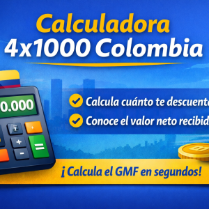 Calculadora 4×1000 en Colombia: calcula el GMF y cuánto te descuentan