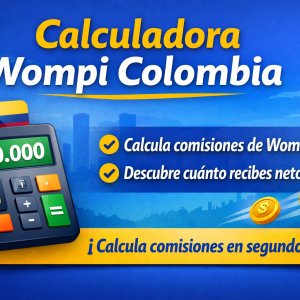 Calculadora Wompi Colombia: calcula comisiones y cuánto recibes realmente